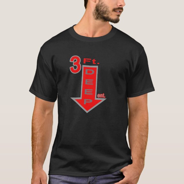 Three feet deep entertainment T-Shirt (Front)