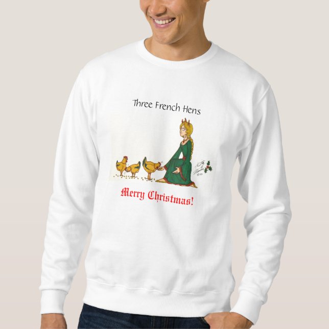 Three French Hens Sweatshirt (Front)