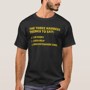 Three Hardest Things To Say Worcestershire Sauce T-Shirt