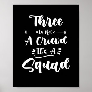 Three Is Not A Crowd It's A Squad 3 Best Friends Poster