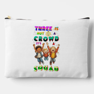 Three Is Not A Crowd It's A Squad Accessory Pouch