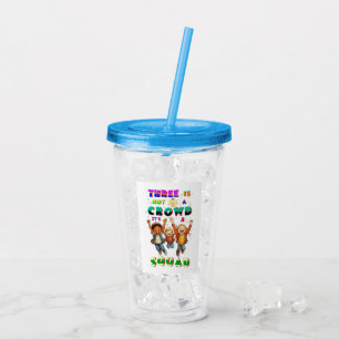 Three Is Not A Crowd It's A Squad Acrylic Tumbler