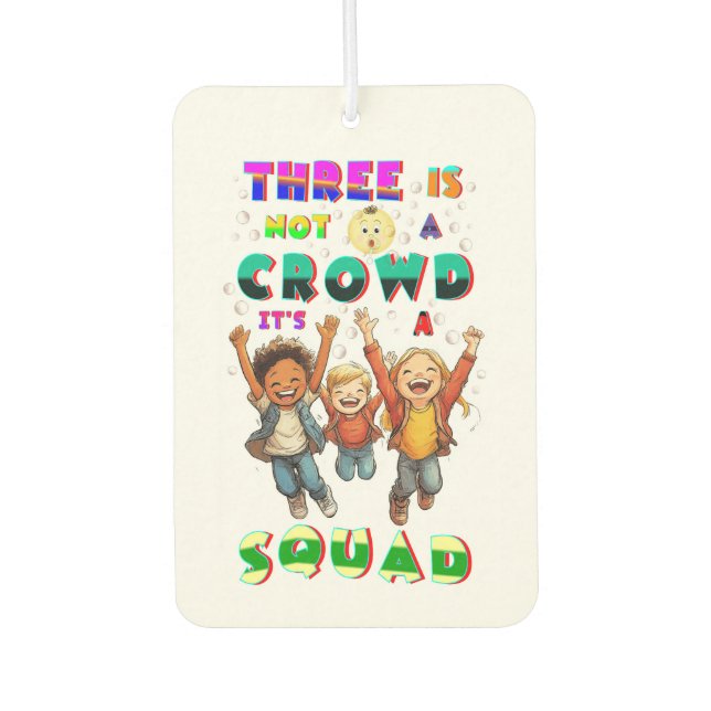 Three Is Not A Crowd It's A Squad Car Air Freshener (Front)