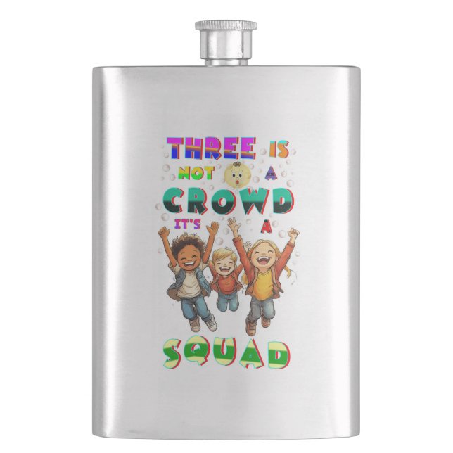 Three Is Not A Crowd It's A Squad Hip Flask (Front)