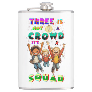 Three Is Not A Crowd It's A Squad Hip Flask