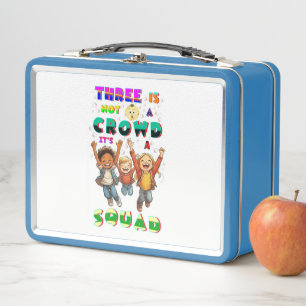Three Is Not A Crowd It's A Squad Metal Lunch Box