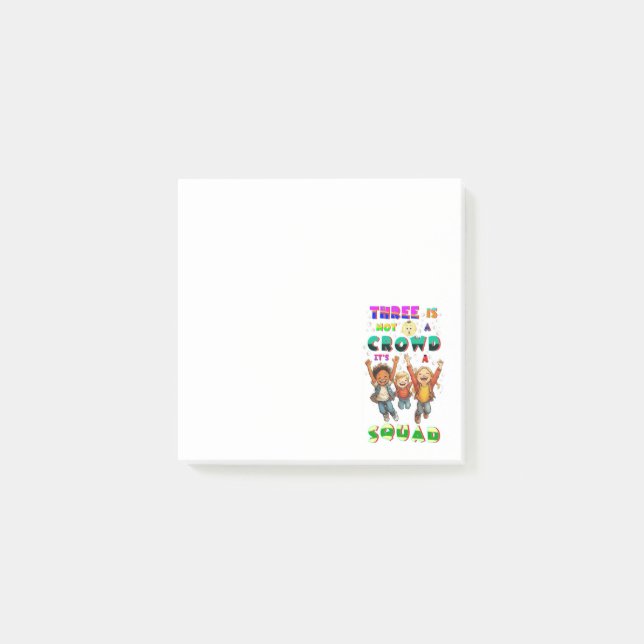 Three Is Not A Crowd It's A Squad Post-it Notes (Front)