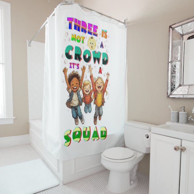 Three Is Not A Crowd It's A Squad Shower Curtain (In Situ)
