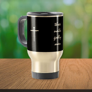 Three Nails Godly Man  Travel Mug
