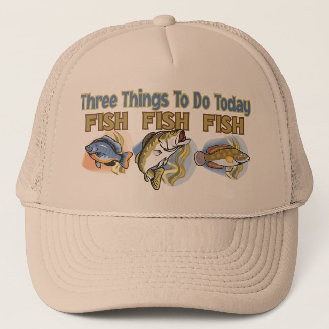 THREE THINGS TO DO TODAY- FISH FISH FISH TRUCKER HAT (Front)