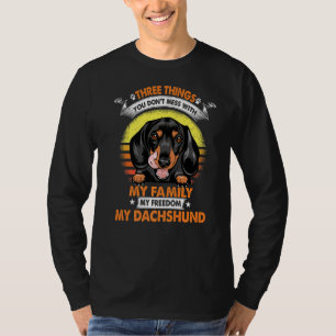 Three Things You Don T Mess With Dachshund Funny D T-Shirt