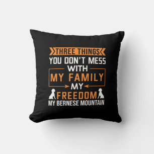 Three Things You Don’t Mess With My Bernese Dog Cushion