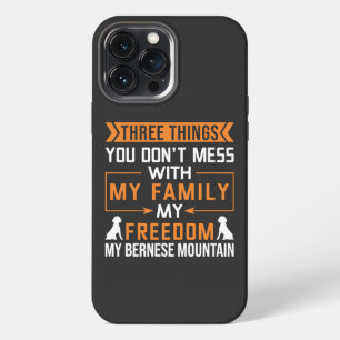Three Things You Don’t Mess with My Bernese Dog iPhone 13 Pro Max Case