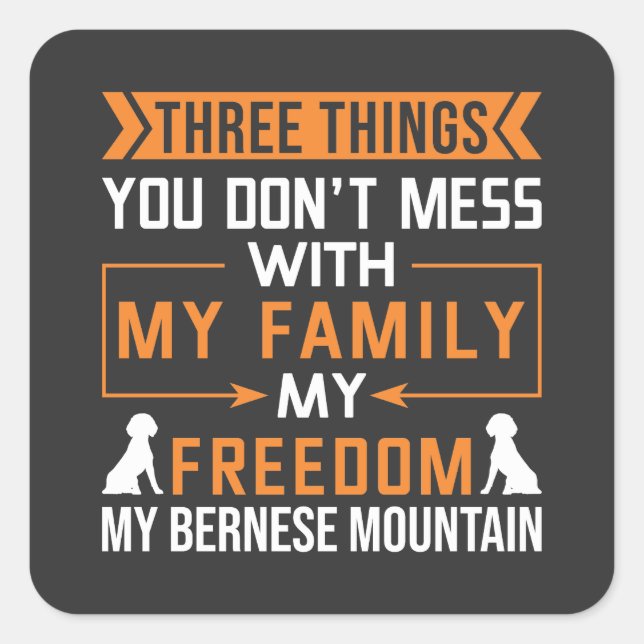 Three Things You Don’t Mess With My Bernese Dog Square Sticker (Front)