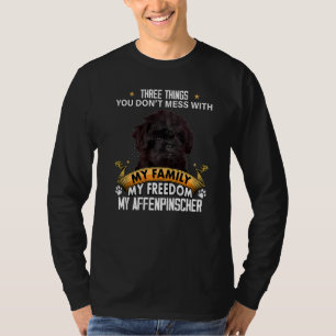 Three Things You Don't Mess With Affenpinscher Dog T-Shirt