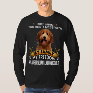 Three Things You Don't Mess With Australian Labrad T-Shirt