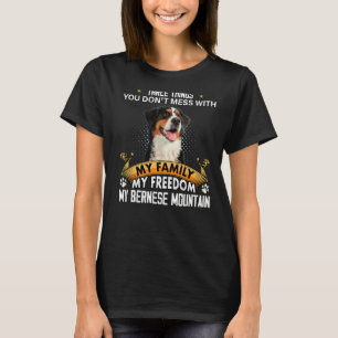 Three Things You Don't Mess With Bernese Mountain T-Shirt