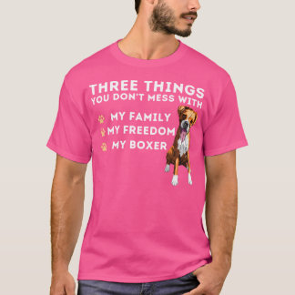 Three Things You Don'T Mess With - German Boxer Do T-Shirt