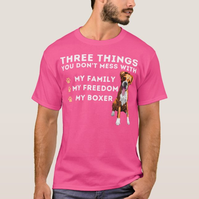 Three Things You Don'T Mess With - German Boxer Do T-Shirt (Front)