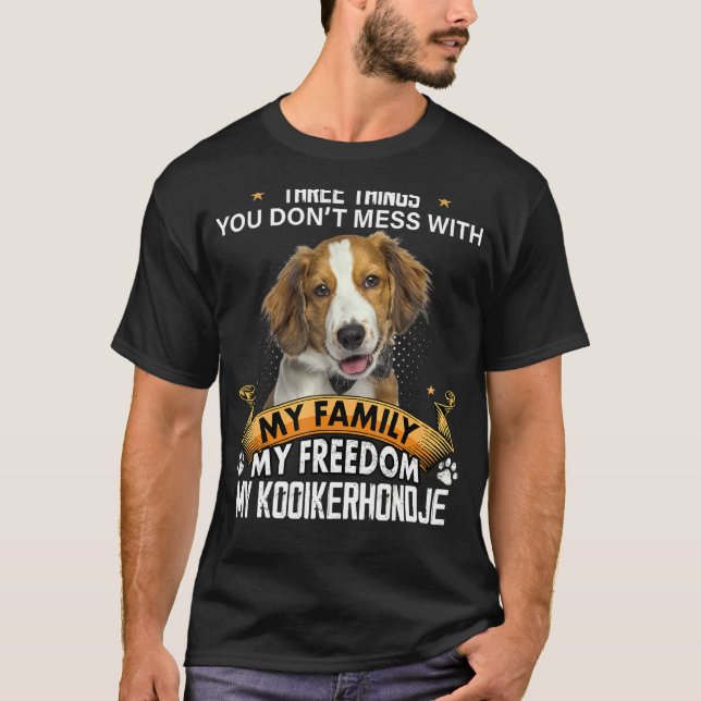 Three Things You Don't Mess With Kooikerhondje Dog T-Shirt (Front)
