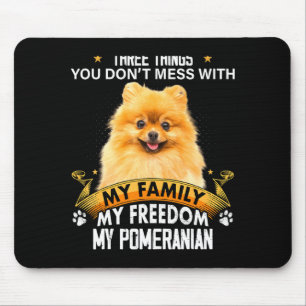 Three Things You Dont Mess With Meranian Dog Mouse Mat