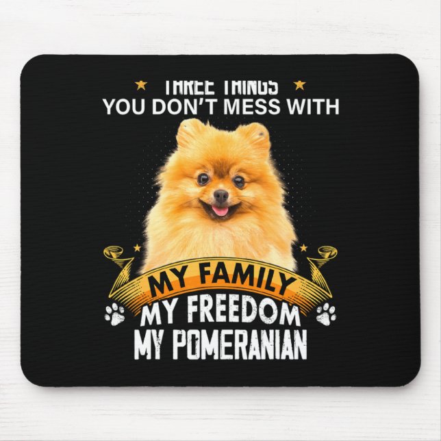Three Things You Dont Mess With Meranian Dog  Mouse Mat (Front)