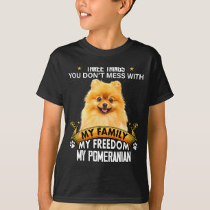 Three Things You Dont Mess With Meranian Dog T-Shirt