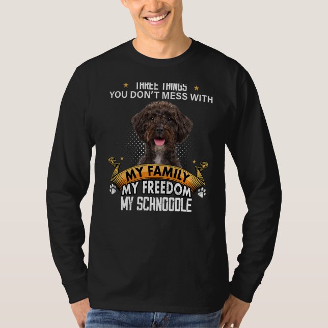 Three Things You Don't Mess With Schnoodle Dog T-Shirt (Front)