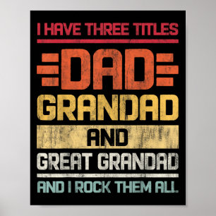 Three Titles Dad Grandad &amp; Great Grandad And I Poster