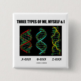 Three Types Of Me, Myself & I (A-DNA B-DNA Z-DNA) 15 Cm Square Badge