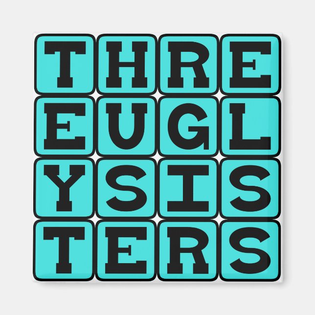 Three Ugly Sisters, Grimm Fairy Tale Siblings Magnet (Front)