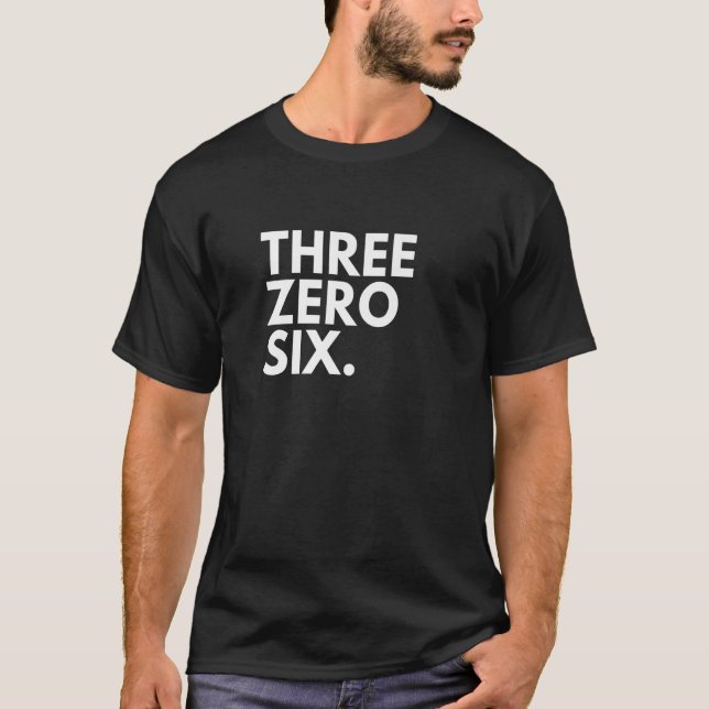 THREE ZERO SIX Area Code 306 Saskatchewan Saskatch T-Shirt (Front)