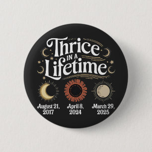 Thrice in a Lifetime 2025 Solar Eclipse Astronomy 6 Cm Round Badge