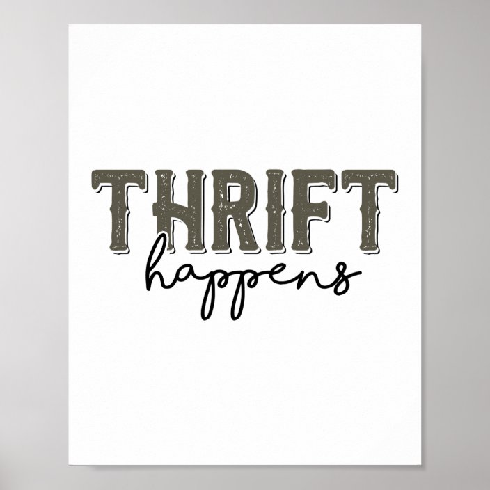 Thrift Happens Thrifting Poster | Zazzle.co.uk