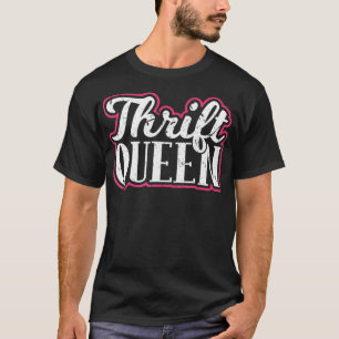 Thrift Queen Thrifting Reseller Antiquing Collecto T-Shirt