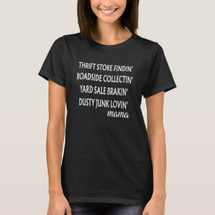 Thrift Store Findin Roadside Collectin Yard Sale B T-Shirt