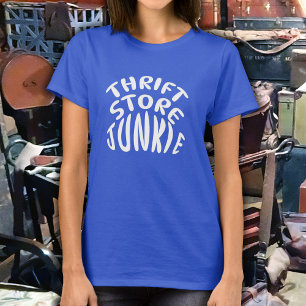 THRIFT STORE JUNKIE T-Shirt