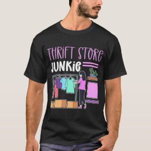 Thrift Store Junkie Thrift Shop Thrifting T-Shirt