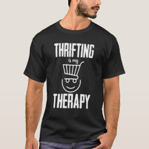Thrifting is my Therapy Thrift Store Flea Market S T-Shirt