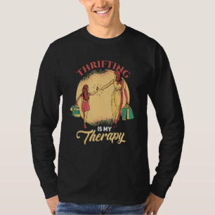 Thrifting is my Therapy Thrift Store Save Thrift T-Shirt