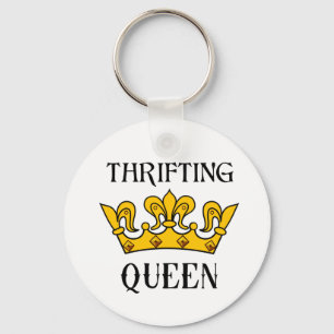 Thrifting Queen- Funny Bargain Hunter's Quotes T- Key Ring