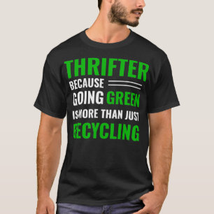 Thrifting Recycling Tee Thrifter Be Green _13
