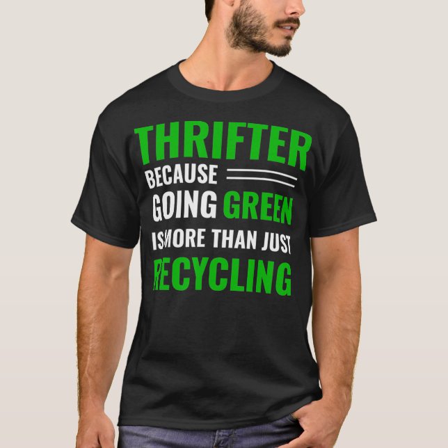 Thrifting Recycling Tee Thrifter Be Green _13  (Front)