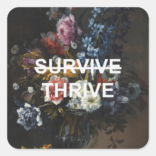Thrive Text Quote + Renaissance Still Life Flowers Square Sticker (Front)
