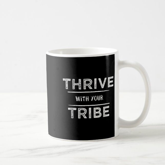 Thrive With Your Tribe Shirt Gift  Coffee Mug (Right)