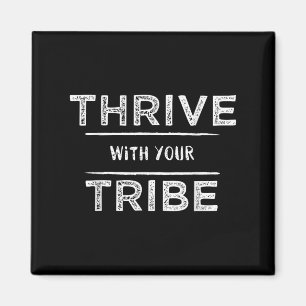 Thrive With Your Tribe Shirt Gift Magnet