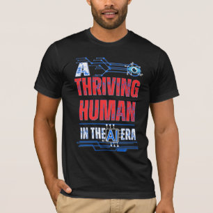 Thriving Human in the AI Era – Motivational Tech  T-Shirt