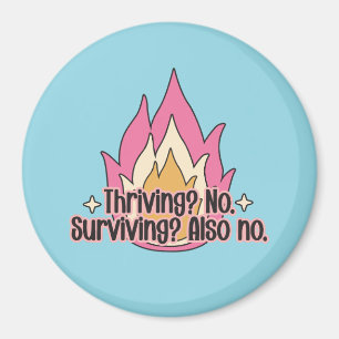 Thriving? no surviving? also no magnet