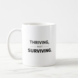 Thriving Not Surviving Aesthetic Minimalist Quote  Coffee Mug