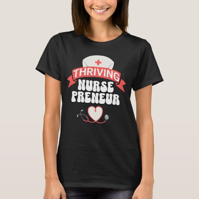 THRIVING NURSEPRENEUR Nurse Entrepreneur T-Shirt (Front)